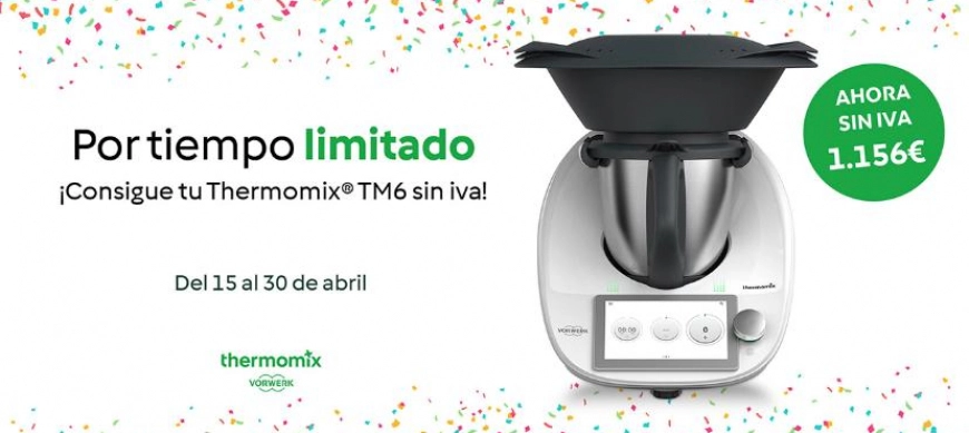 Dias sin IVA en Thermomix. Un gran ahorro por tiempo limitado